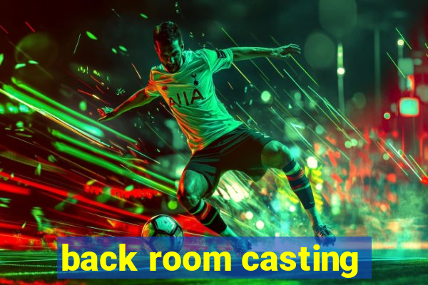 back room casting